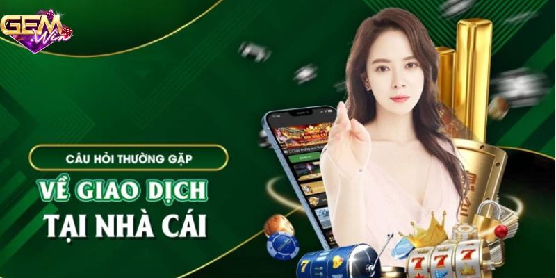 Câu hỏi thường gặp về vấn đề đăng ký, nạp tiền